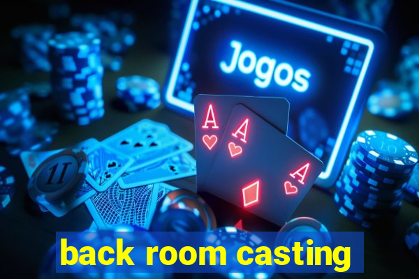 back room casting